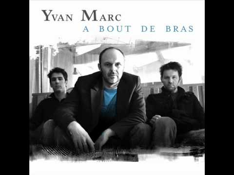 Yvan Marc - Invincibles.wmv