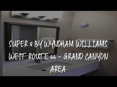 Super 8 by Wyndham Williams West Route 66 - Grand Canyon Area Review - Williams , United States of A