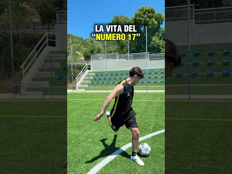 POV: LA VITA DEL NUMERO 17 ⚽️🔥