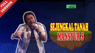 Download lagu Mansyur S -  Sejengkal Tanah mp3 Download lagu Mansyur S -  Sejengkal Tanah mp3