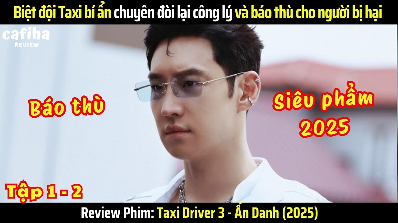 [Review Phim] Ẩn Danh 3 - Biệt Đội Bí Ẩn Cung Cấp &quot;Dịch Vụ Báo Thù&quot; (2025) - Tập 1-2