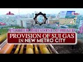 Agreement Between New Metro City And SNGPL Has Been Done SNGPL SUI Gas