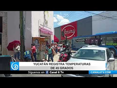 Video: Yucatán registra temperaturas de 45 grados