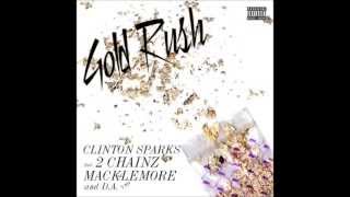 Clinton Sparks Ft 2 Chainz, Macklemore &amp; DA. -- Gold Rush