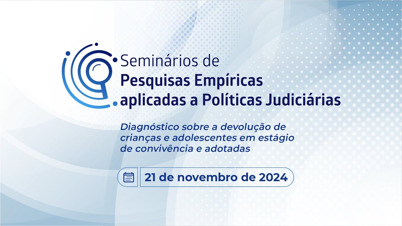 Seminários de Pesquisas Empíricas Aplicadas a Políticas Judiciárias - 21 de novembro de 2024
