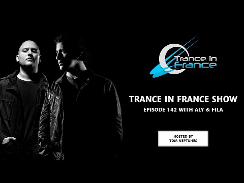 Tom Neptunes with Aly & Fila — Trance In France Show  #142