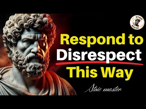  5 Ways to Handle People Who Don't Respect You  STOIC PHILOSOPHY