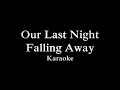 Our Last Night Falling Away karaoke with lyrics 