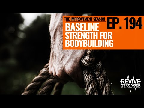 194: The Improvement Season - Baseline Strength for Bodybuilding