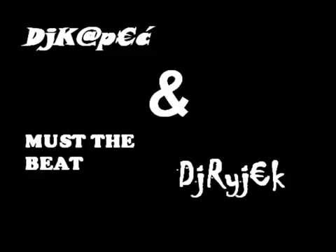 DjK@p€ć & DjRyj€k - Must The Beat