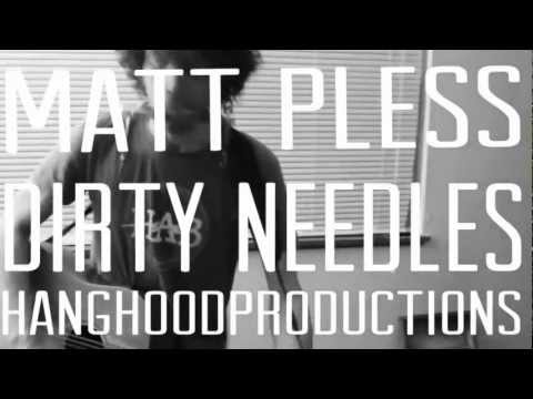 Matt Pless - Dirty Needles (LIVE)