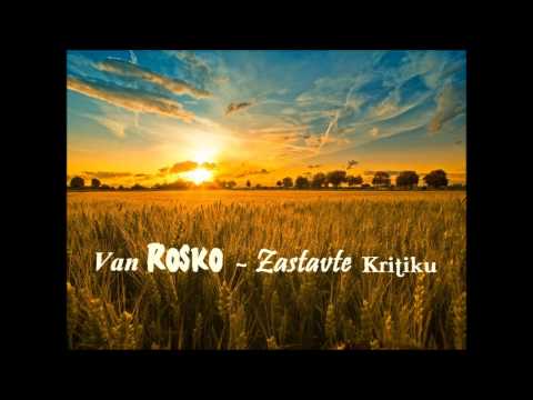 Van Rosko - Zastavte Kritiku
