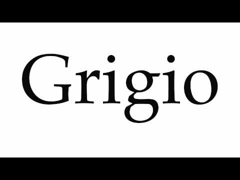 How to Pronounce Grigio