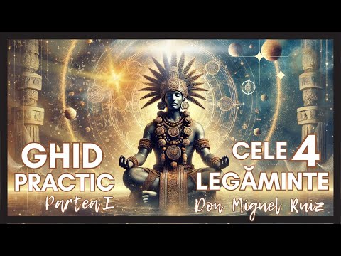 Ghid practic Cele 4 Legăminte – Don Miguel Ruiz | Audiobook spiritual | CAP 1-5