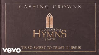 Casting Crowns - &#39;Tis So Sweet To Trust In Jesus (Acoustic)