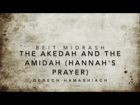 The Akehad and The Amidah (Hannah's Prayer - an Intro)