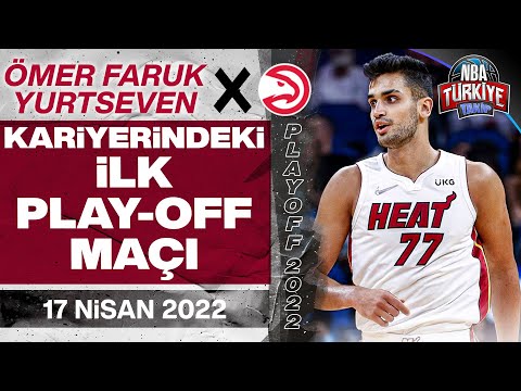 Ömer Faruk Yurtseven | Kariyerindeki İLK PLAY-OFF MAÇI | Heat X Hawks (17 Nisan 2022)