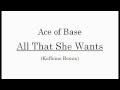 All that she wants - Ace of Base | ( Kaffeine remix ...