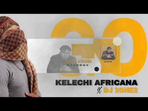 KELECHI AFRICANA X DJ  2ONE2--- GO (Official Audio) SKIZA CODE 7636927