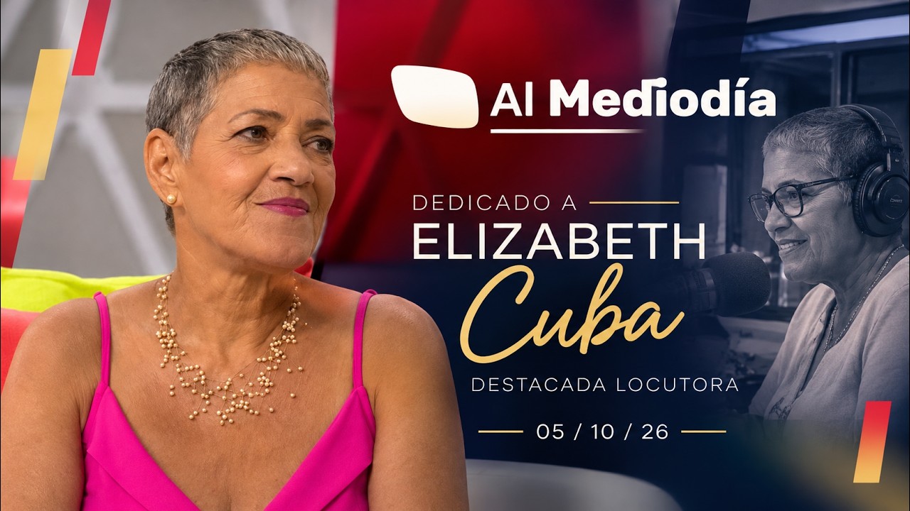 AL MEDIODÍA: Dedicado a la destacada locutora Elizabeth Cuba (05/10/26)
