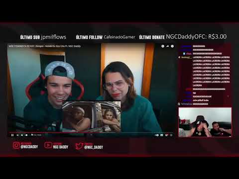 NGC DADDY e BORGES reage MÃE FEMINISTA reagindo a MÚSICA NOVA   AONDE EU SOU CRI