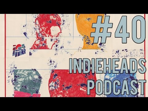 Indieheads Podcast Episode #40: b'lieve i'm gonna catch up