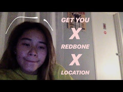 get you x redbone x location - //rheannayeo//