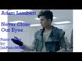 Adam Lambert - Never Close Our Eyes, Piano ...