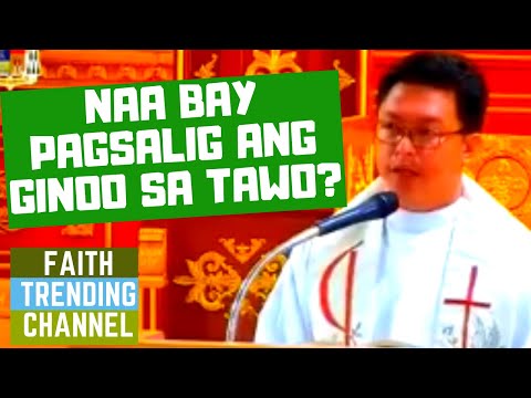 DILI KA KATULGON ANING SERMON: NAA BAY PAGSALIG ANG GINOO SA TAWO?