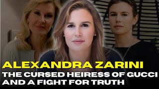 THE CURSED HEIRESS OF GUCCI: Alexandra Zarini’s Fight for Truth