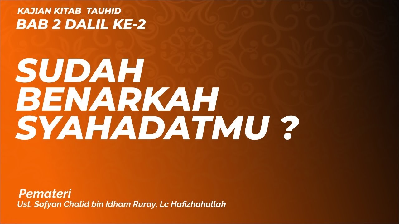 VIDEO SERI KAJIAN KITAB TAUHID #8BAB 2 DALIL KE 2SUDAH BENARKAH SYAHADATMU?Rasu… VIDEO SERI KAJIAN KITAB TAUHID #8BAB 2 DALIL KE 2SUDAH BENARKAH SYAHADATMU?Rasu…