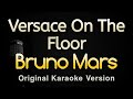 Versace On The Floor Bruno Mars Karaoke Songs With Lyrics Original Key