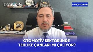 Otomotiv Sektöründe Tehlike Çanları mı Çalıyor? | Otomotiv Dünyası