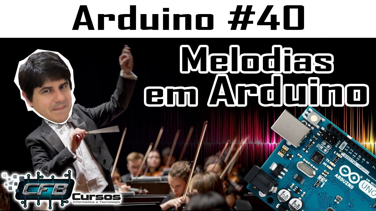 Tocando melodias com o Arduino - Curso de Arduino #40