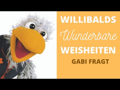 Willibalds wunderbare Weisheiten 5 - Gabi fragt