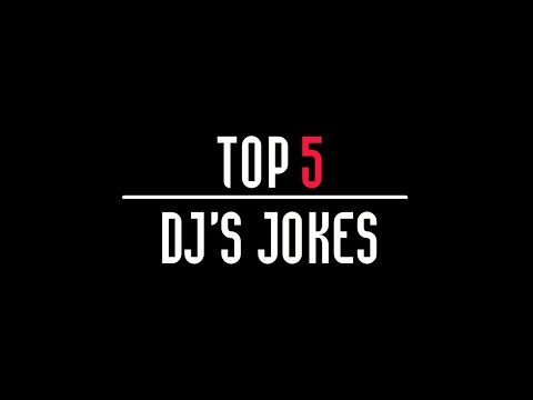 TOP 5 DJ'S JOKES