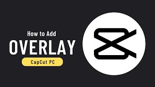 How to Add Overlay in Capcut PC ✅