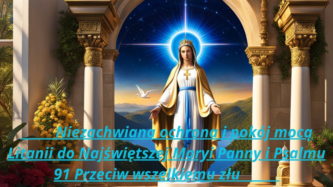 Najwyższa Obrona Duchowa Litania do Najświętszej Maryi Panny i Psalm 91 O pilne błogosławieństwa.