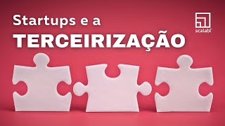 Startups e a terceirização