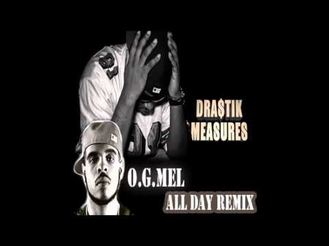 Kanye West- All day remix  feat. O.G.Mel & Drastik Measures