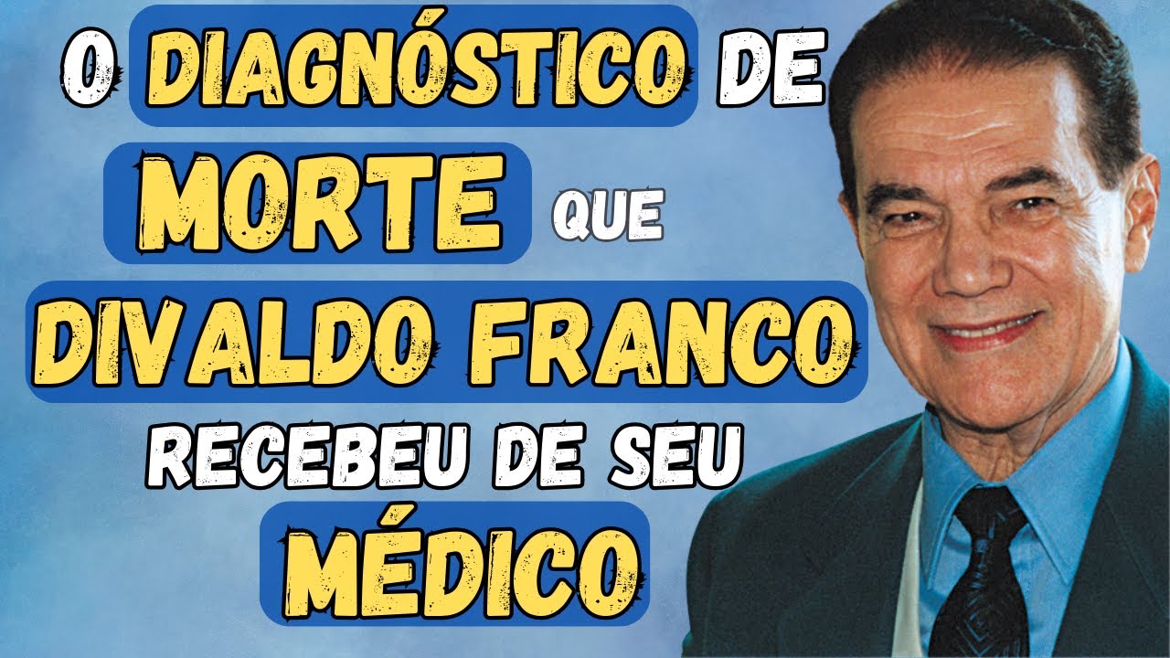 O DIAGNÓSTICO de MORTE que DIVALDO FRANCO recebeu de seu MÉDICO