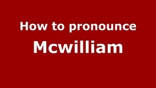How to pronounce Mcwilliam