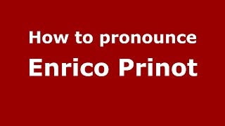 How to pronounce Enrico Prinot