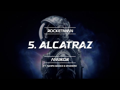 AmbkorTv - AMBKOR - 5. "ALCATRAZ" ft. Nanpa Básico y Emanero (LETRA) [ROCKETMAN 2024]