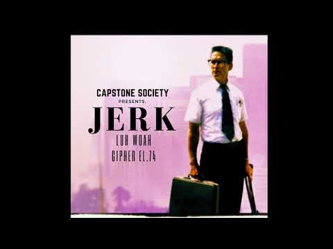 Capstone Society feat. Luh Woah x Cipher EL74 - Jerk