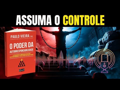 O PODER da AUTORRESPONSABILIDADE | AUDIOBOOK Completo de Paulo Vieira
