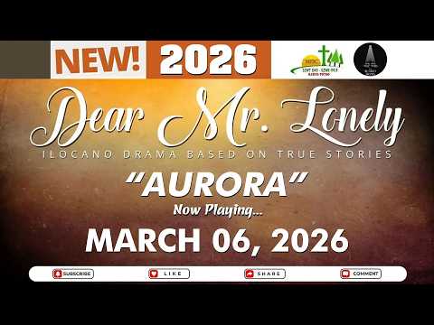 Dear Mr. Lonely - AURORA | Ilocano Drama Based On True Stories | March 06, 2026 #dzwt540drama