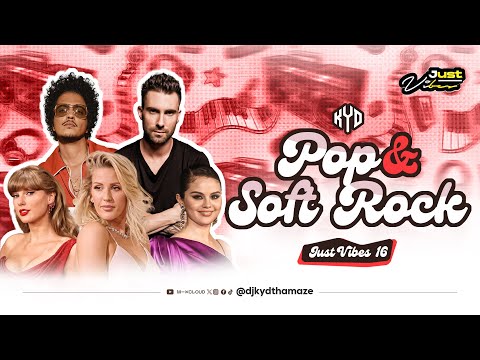 Best 2000s Pop & Soft Rock Mixtape | DJ KYD - JUST VIBES 16 | Bruno Mars, Adele, Taylor Swift