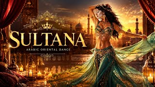 SULTANA – Arabic Oriental Dance Music | Exotic Belly Dance Hit 2026 💃✨