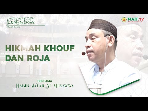 Ngaji Kitab Riyadhus Shalihin "Hikmah Khouf dan Roja" | Habib Ja'far Al Musawwa